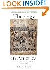 Theology in America: Christian Thought from the Age of the Puritans to the Civil War