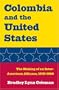Colombia and the United States: The Making of an Inter-American Alliance, 1939-1960