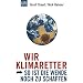 Wir Klimaretter: So ist die Wende noch zu schaffen