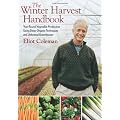 Eliot Coleman's Winter Harvest Handbook: Four-Season Vegetable Production for the 21st Century: Deep Organic Four-Season Vegetable Production for the 21st Century