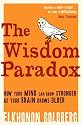 The Wisdom Paradox: How Your Mind Can Grow Stronger As Your Brain Grows Older
