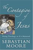 The Contagion Of Jesus: Doing Theology As If It Mattered