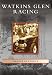 Books : WATKINS GLEN RACING (Images of Sports)