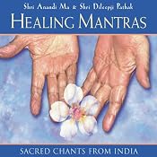 Healing Mantras: Sacred Chants from India | [Shri Anandi Ma, Shri Dileepji Pathak]