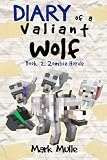 Diary of a Valiant Wolf (Book 2): Zombie Horde (An Unofficial Minecraft Book for Kids Ages 9 - 12 (Preteen) (Volume 2)