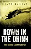 Review Headline Review  / Down in the Drink: Their Deadliest Enemy Was the Sea