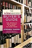 The WineAccess Buyer's Guide: The World's Best Wines and Where to Find Them Stephen Tanzer, Wine Access