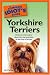 yorkshire terrier - The Complete Idiot's Guide to Yorkshire Terriers (The Complete Idiot's Guide)