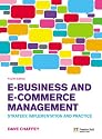 E-Business and E-Commerce Management: Strategy, Implementation and Practice