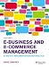 E-Business and E-Commerce Management: Strategy, Implementation and Practice