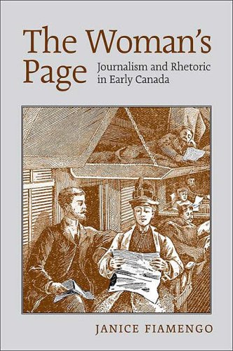 The Woman's Page: Journalism and Rhetoric in Early Canada