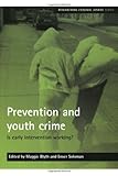 Prevention and youth crime : is early intervention working?