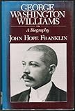 George Washington Williams : a biography