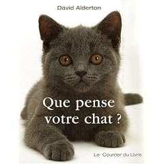 Que pense votre chat? : A la d�couverte du langage secret des chats