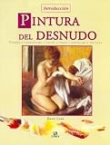 Introduccion pintura del desnudo / Introduction to Painting the Nude (Spanish Edition)
