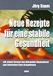 Neue Rezepte f�r eine stabile Gesundheit