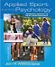 Applied Sport Psychology: Personal Growth to Peak Performance
