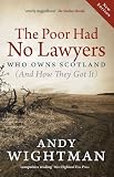 The poor had no lawyers : who owns Scotland (and how they got it)