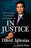 In Justice: Inside the Scandal That Rocked the Bush Administration
