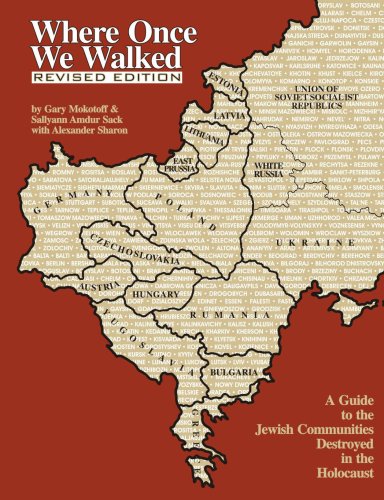Where Once We Walked: A Guide to the Jewish Communities Destroyed in the Holocaust, by Gary Mokotoff, Sallyann Amdur Sack, Alexander Sharo