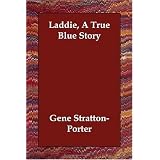 Laddie, a True Blue Storyby Gene Stratton-Porter