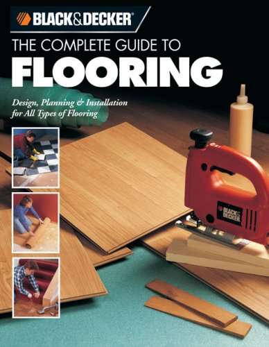Books: The Complete Guide to Flooring  Black & Decker 