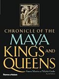 Chronicle of the Maya Kings and Queens: Deciphering the Dynasties of the Ancient Maya (Chronicles)