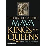 Chronicle of the Maya Kings and Queens: Deciphering The Dynasties of the Ancient Maya