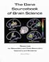 The Dana Sourcebook of Brain Science: Revealing the Workings and Wonder of the Brain (A Resource for Secondary and Post-secondary Teachers and Students)