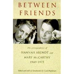 Between Friends: The Correspondence of Hannah Arendt & Mary McCarthy