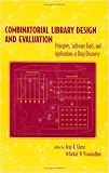 Combinatorial Library Design and Evaluation: Principles, Software, Tools, and Applications in Drug Discovery