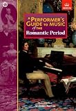 A Performers Guide to Music of the Romantic Period (Performers Guides (Abrsm))