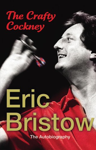 Eric Bristow - The Autobiography: The Crafty Cockney