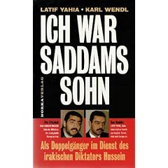 Ich war Saddams Sohn - Als Doppelg�nger im Dienst des irakischen Diktators Hussein
