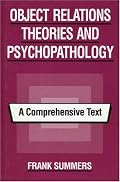 OBJECT RELATIONS THEORIES AND PSYCHOPATHOLOGY: A Comprehensive Text