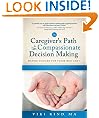 Caregiver's Path to Compassionate Decision Making (Home Nursing Caring)