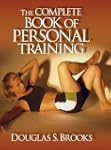 Complete Book of Personal Training, The