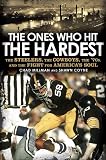 The Ones Who Hit the Hardest: The Steelers, the Cowboys, the '70s, and the Fight for America's Soul
