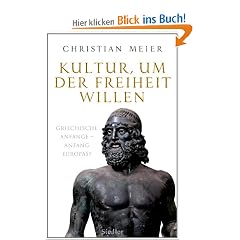 Kultur, um der Freiheit willen: Griechische Anf�nge - Anfang Europas?