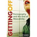Getting Off: Pornography and the End of Masculinity