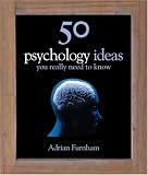 50 Psychology Ideas You Really Need to Know (50 Ideas You Really Need to Know Series)