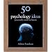 50 Psychology Ideas You Really Need to Know (50 Ideas)