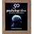 50 Psychology Ideas You Really Need to Know (50 Ideas)