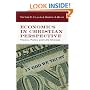 Economics in Christian Perspective: Theory, Policy and Life Choices