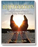 Rejuvenation: Using the Power of Light to Increase Vitality, Energy and Healing