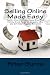 Selling Online Made Easy: How to Start a Home-Based Business Selling Used Items on Amazon, eBay and 20 Other Popular Websites
