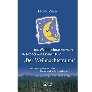 Das Weihnachtstheaterstück für Kinder und Erwachsene: Der Weihnachtstraum: Erwachsene spielen für