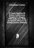 Il Conte Ugolino Di Dante: Conferenza Tenuta Il 2 Maggio 1900 Nella Sala Della SocietÃ  Di Minerva Di Trieste (Italian Edition)