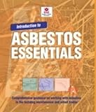 Introduction to asbestos essentials : comprehensive guidance on working with asbestos in the building maintenance and allied trades
