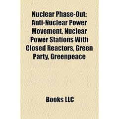 Nuclear Phase-Out: Anti-Nuclear Power Movement, Nuclear Power Stations with Closed Reactors, Green Party, Greenpeace